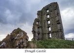 Замок Дау. Графство Клэр. Построен кланом О’Конноров в 1306 году, позже перешел к О’Брайанам. От замка осталось только полторы стены, и в наше время он служит декорацией к полю для гольфа.