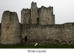Замок Трим. Графство Мит. Стоит на реке Бойн и является крупнейшим замком Ирландии норманнского периода. Строился местным англо-норманнским правителем бароном Хью де Ласи и его сыном в течение 30 лет на рубеже XII и XIII веков. Здесь располагалась местная администрация.